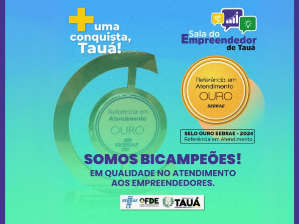 TAUÁ CONQUISTA O SELO OURO E É BICAMPEÃO COM SALA DO EMPREENDEDOR